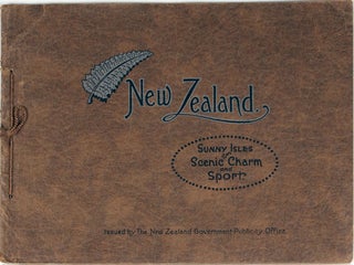 Item #20677 New Zealand. Sunny Isles of Scenic Charm and Sport. A compilation of travel...