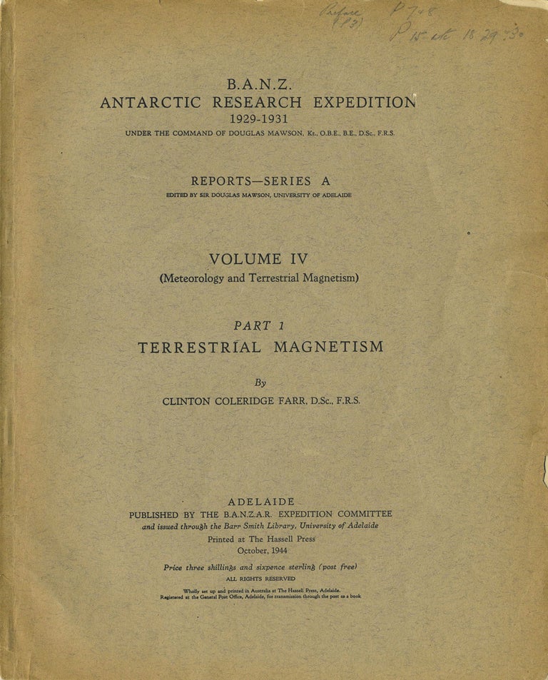 Item #20725 B. A. N. Z. Antarctic Research Expedition 1929 - 1931. Reports, Series A, Volume IV, Part I, Terrestrial Magnetism. A. L. Kennedy, expedition member, annotated copy. Clinton Coleridge Farr.