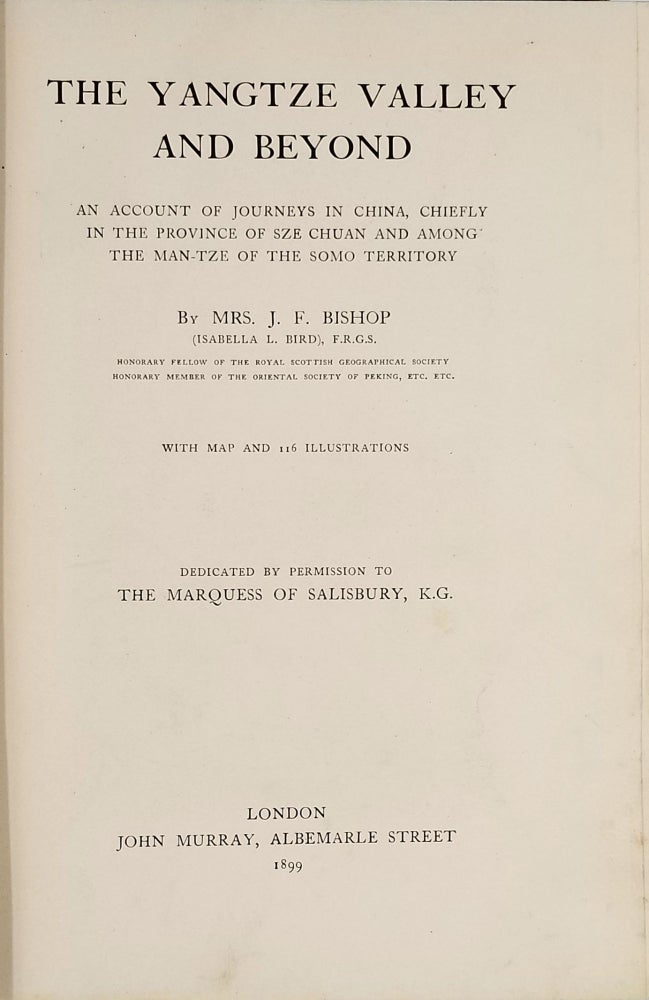Item #20734 The Yangtze Valley And Beyond An Account of Journeys in China, Chiefly in the Province of Sze Chuan and Among the Man-Tze of the Somo Territory. Mrs. J. F. Bishop, Isabella L. Bird.