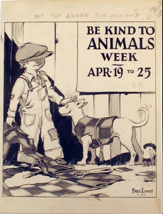Item #20829 Be Kind to Animals Week, Apr 19 to 25. Not For A Week But Always. Fred Lundy