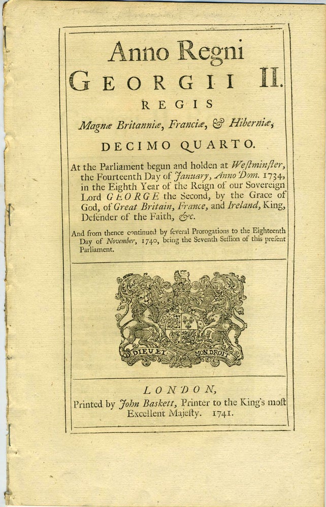 Item #21301 Act to open silk trade with Persia through Russia: Anno Regni Georgii II. Regis Magnae Britannaie, Franciae & Hiberniae, Decimo Quarto. At the Parliament begun and holden at Westminster, the Fourteenth Day of January, Anno Dom. 1734. Britain: Acts of Parliament.