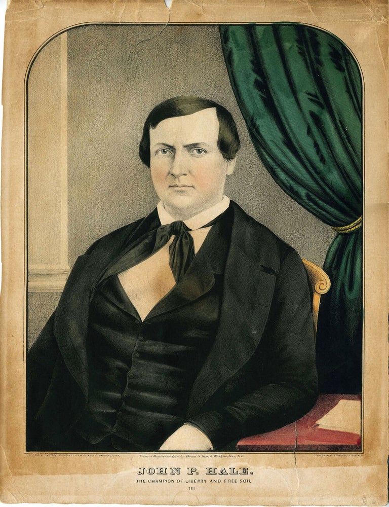Item #21369 John P. Hale. The Champion of Liberty and Free Soil. From a Daguerreotype by Paige & Beach, Washington, D.C. Americana.