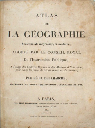 Item #21428 Atlas de la Geographie Ancienne, du Moyen Age, et Moderne. Felix Delamarche