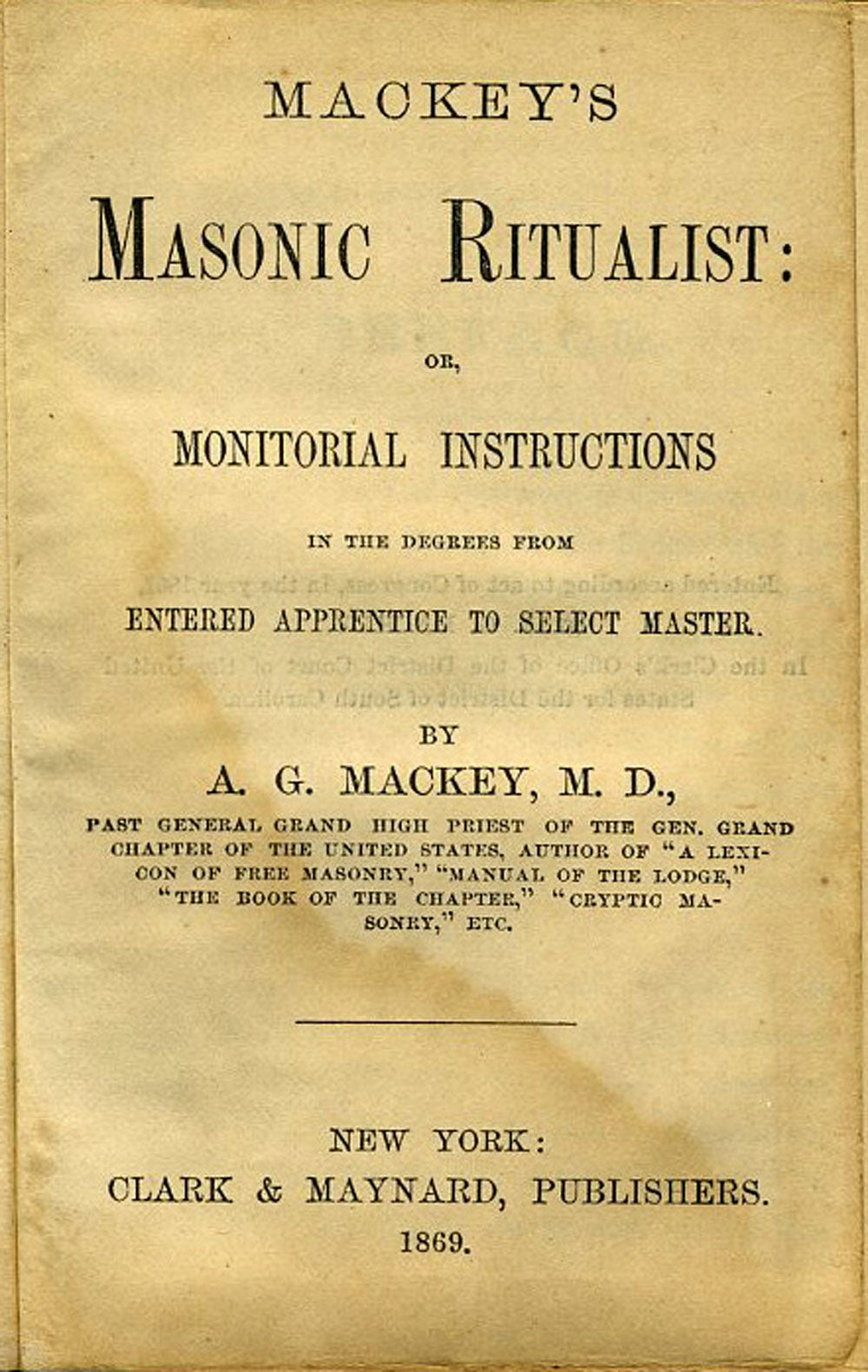 Mackey's Masonic Ritualist: Or, Monitorial Instructions In The Degrees ...