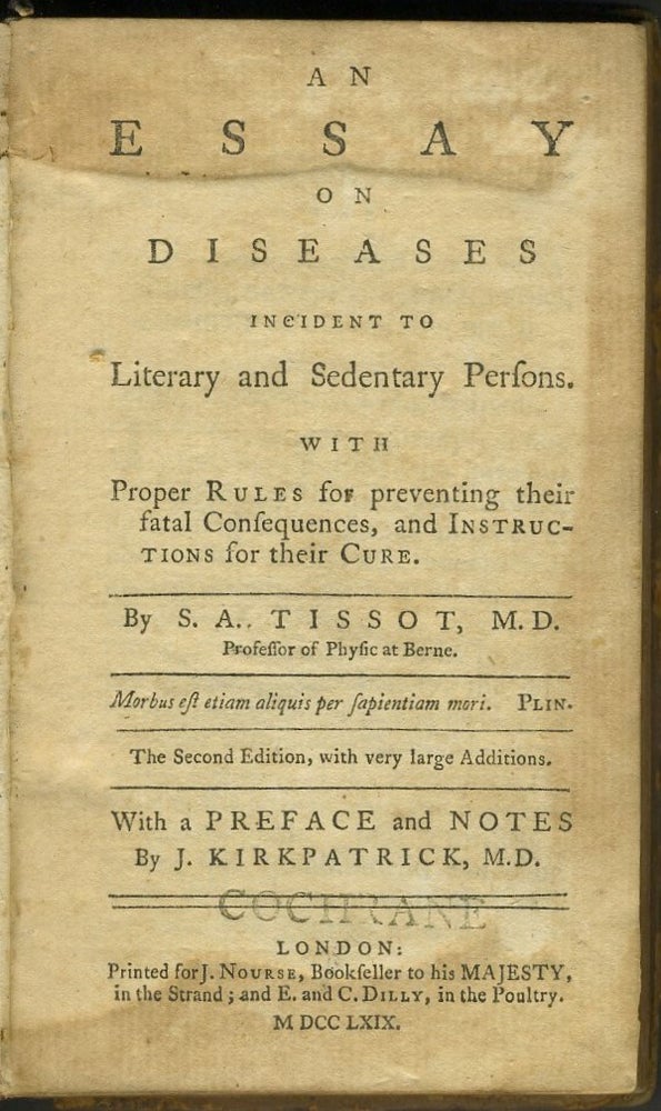 Item #21572 An Essay on Diseases incident to Literary and Sedentary Persons with Proper Rules for preventing their fatal Consequences, and Instructions for their Cure. Samuel Auguste Tissot.