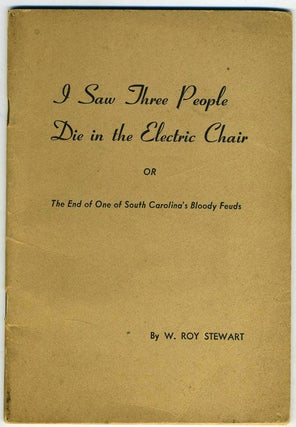 Item #21691 I Saw Three People Die in the Electric Chair, or, The End of One of South Carolina's...