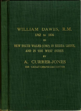 Item #21762 William Dawes, R. M. 1762 - 1836. A Sketch of his Life, Work and Explorations (1787)...