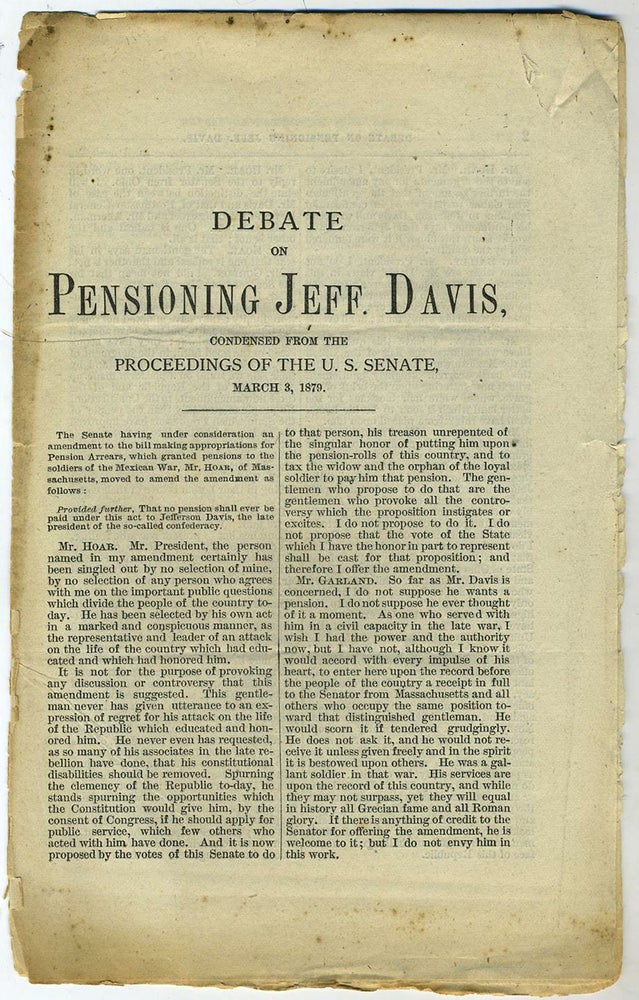 Item #21876 Debate on Pensioning Jeff. Davis. Condensed from the Proceedings of the U. S. Senate, March 3, 1879. Confederacy, US Senate report.