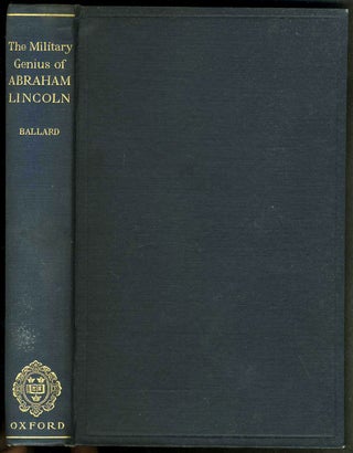 Item #21932 The Military Genius of Abraham Lincoln. Civil War, Colin R. Ballard