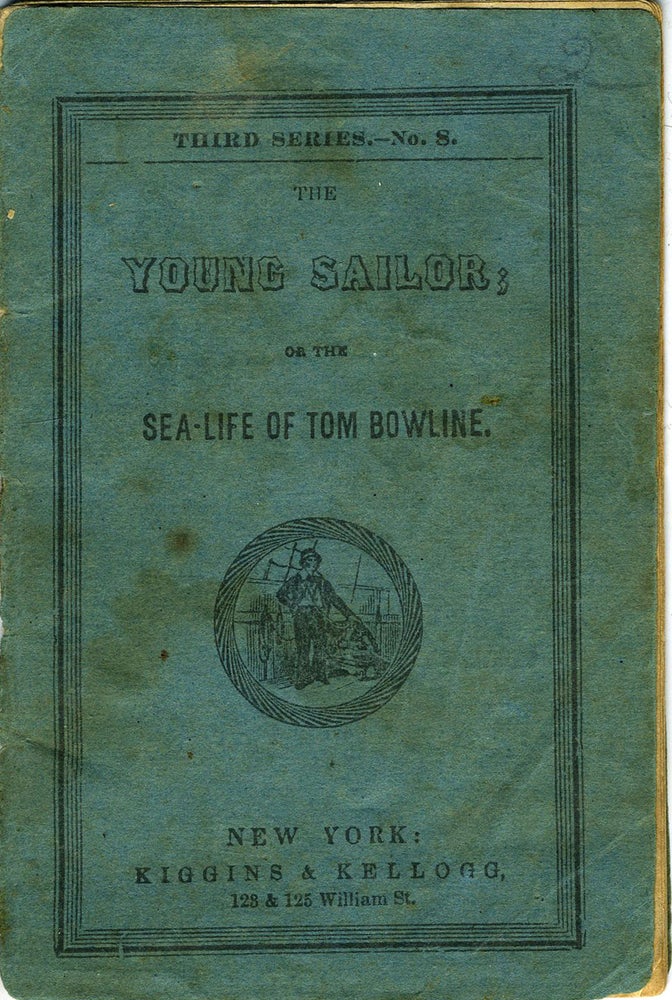 Item #22003 The Young Sailor; or the Sea-Life of Tom Bowline, Third Series - No. 8. Children's, Tom Bowline, pseudonym.