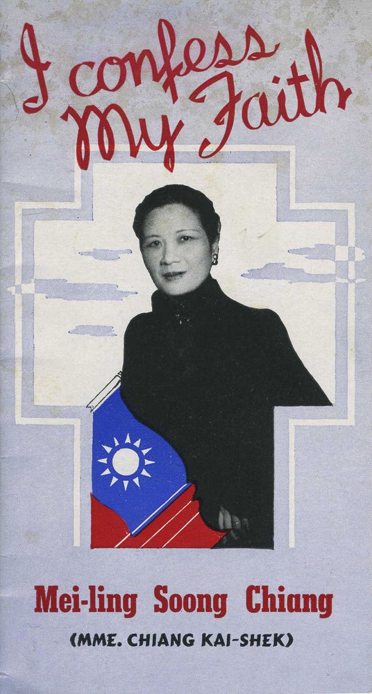 Item #22014 I Confess My Faith. Pamphlet. China, Mei-ling Soong Chiang, Mme. Chiang Kai-Shek.