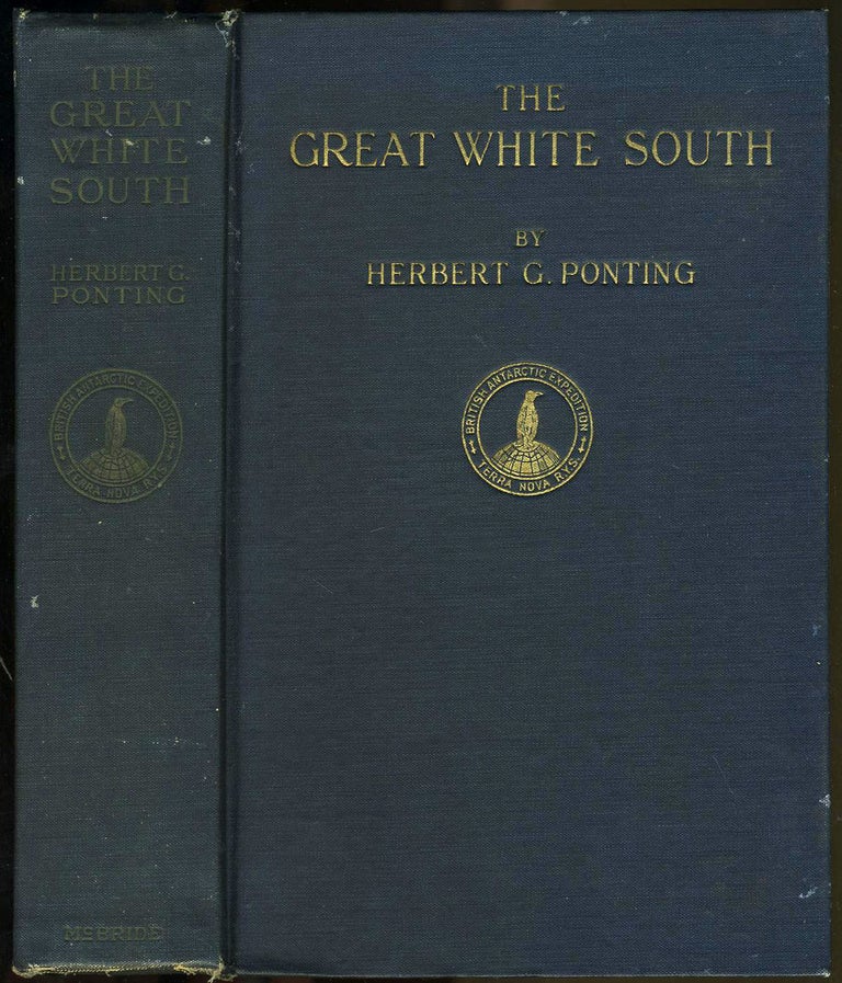 Item #22146 The Great White South, Being an Account of Experiences with Captain Scott's South Pole Expedition. Herbert Ponting.