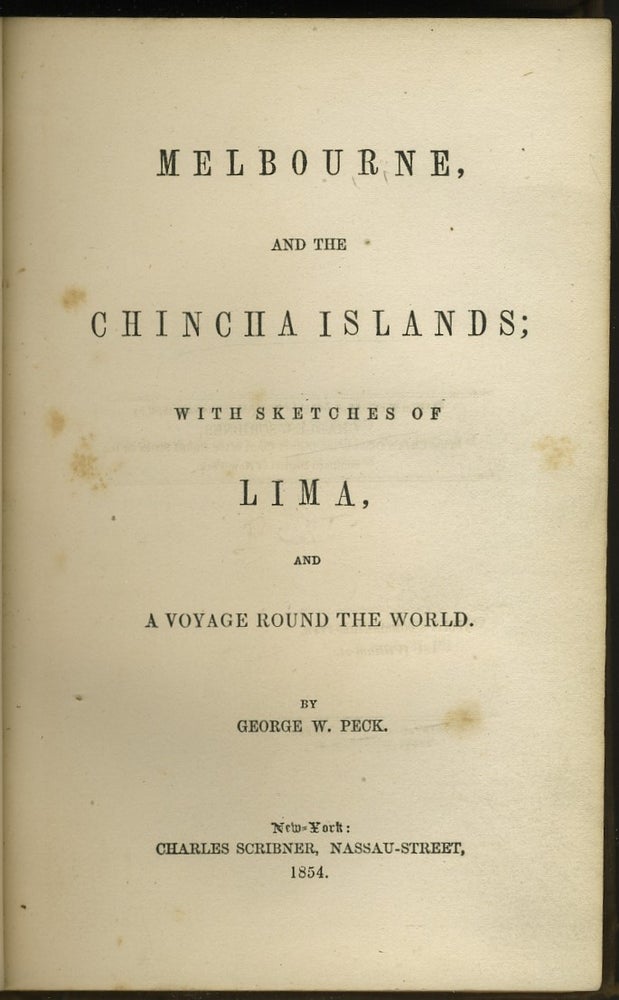 Item #22168 Melbourne, and the Chincha Islands; with sketches of Lima, and a voyage round the world. George Peck.