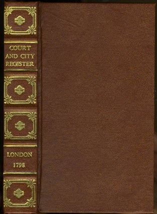 Item #22218 The Court and City Register; or Gentleman's Complete Annual Kalendar for the Year 1798