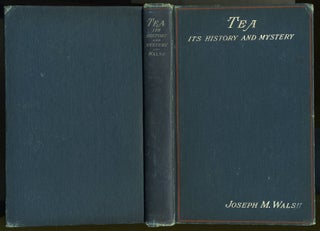 Item #22239 Tea, Its History and Mystery. Joseph M. Walsh