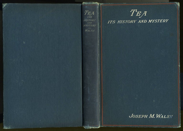 Item #22239 Tea, Its History and Mystery. Joseph M. Walsh.
