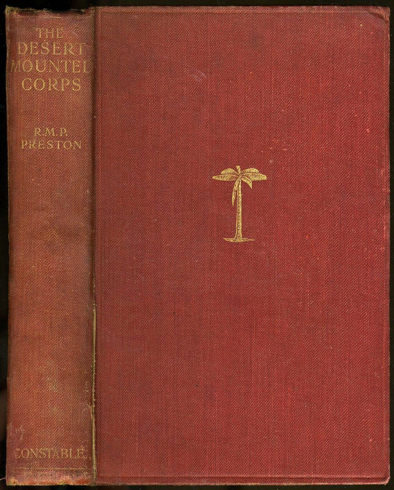 Item #22255 The Desert Mounted Corps, An Account of the Cavalry Operations in Palestine and Syria 1917 - 1918. R. M. P. Preston.