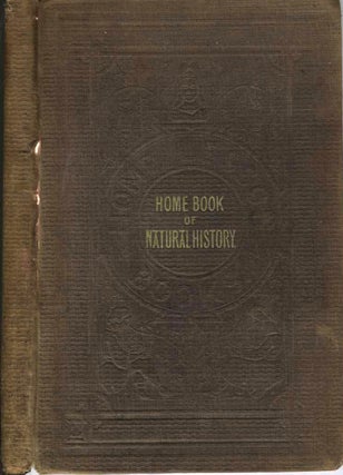 Item #22342 Home Book of Natural History Illustrated with One Hundred Engravings. Childrens,...
