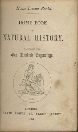 Item #22342 Home Book of Natural History Illustrated with One Hundred Engravings. Childrens,...