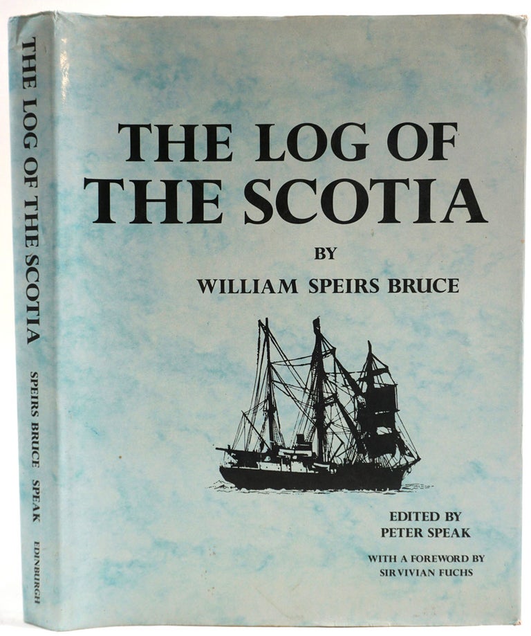 Item #22448 The Log of the Scotia. William Speirs Bruce, Peter Speak ed.