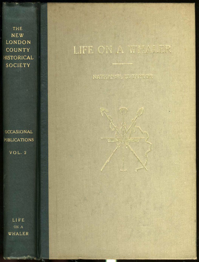 Item #22465 Life On A Whaler or Antarctic Adventures In the Isle of Desolation. Nathaniel W. Taylor.