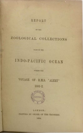 Report of the Zoological Collections Made in the Indo-Pacific Ocean During the Voyage of the H.M.S. 'Alert' 1881-2.
