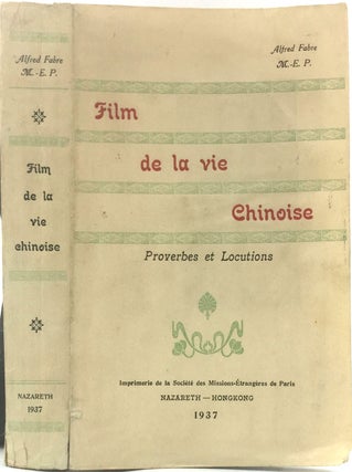 Item #22515 Film de la Vie Chinoise. Proverbes et Locutions. Alfred Fabre
