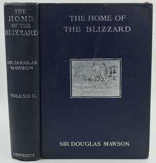 The Home of the Blizzard. Being the Story of the Australasian Antarctic Expedition, 1911-1914.