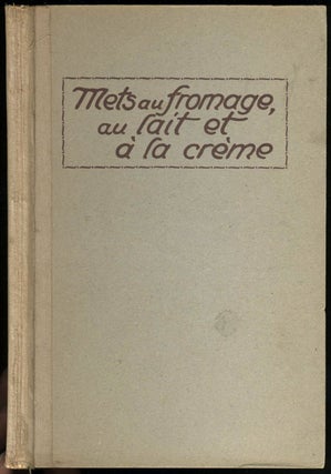 Item #22592 Mets au Fromage, au lait et a la Crême. Recettes Eprouvees. Bibliotheque Ernest...