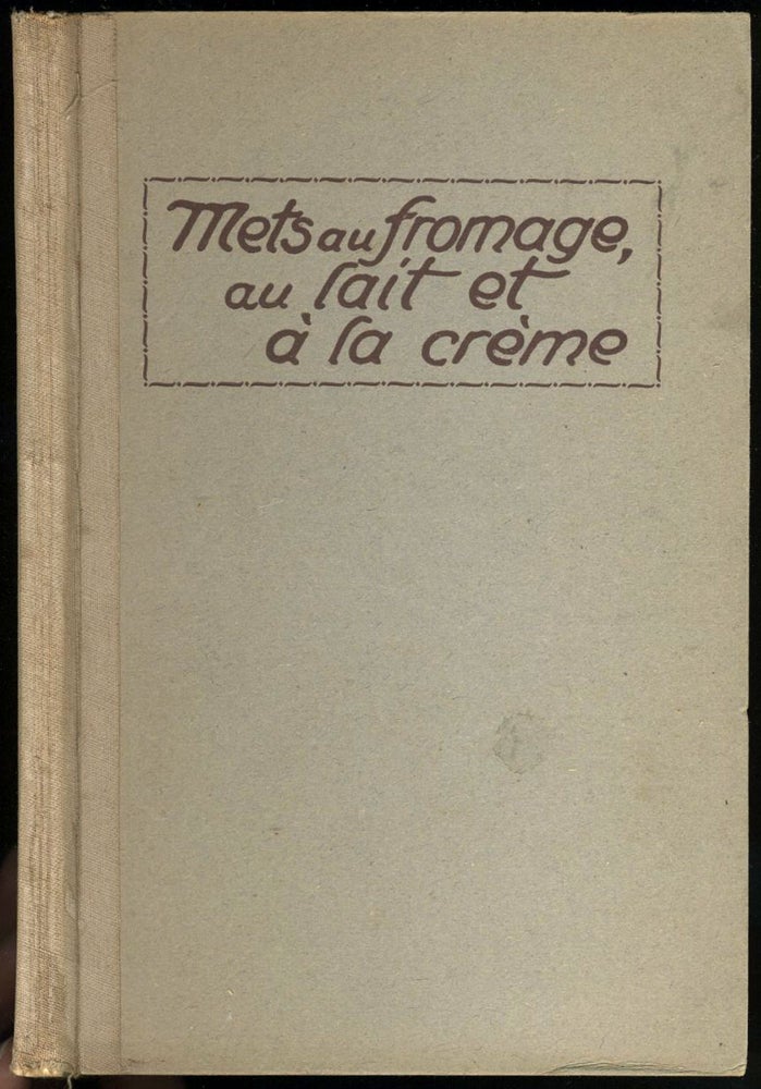 Item #22592 Mets au Fromage, au lait et a la Crême. Recettes Eprouvees. Bibliotheque Ernest Kuhn Volume I. Ernest Kuhn, ed.