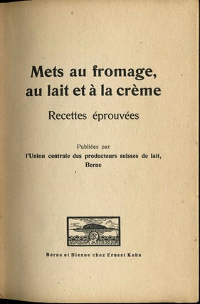 Mets au Fromage, au lait et a la Crême. Recettes Eprouvees. Bibliotheque Ernest Kuhn Volume I.