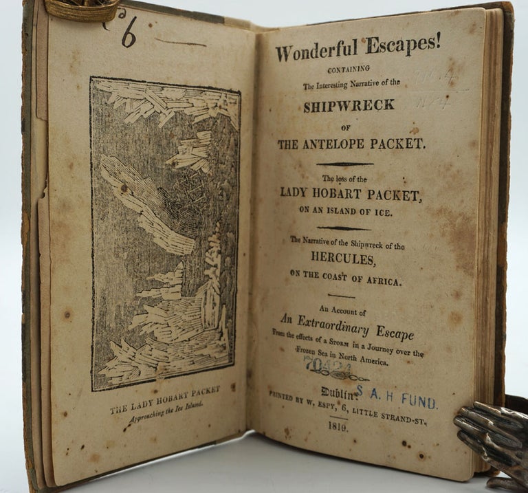 Item #22737 Wonderful escapes! Containing the interesting narrative of the shipwreck of the Antelope packet. The loss of the Lady Hobart packet, on an island of ice. The narrative of the shipwreck of the Hercules, on the coast of Africa. An account of an extraordinary escape from the effects of a storm in a journey over the frozen sea in North America. Shipwreck, Pelew Islands, Prince Lee Boo.