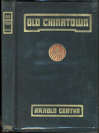 Item #22843 Old Chinatown. A Book of Pictures with text by Will Irwin. Arnold Genthe, Will Irwin