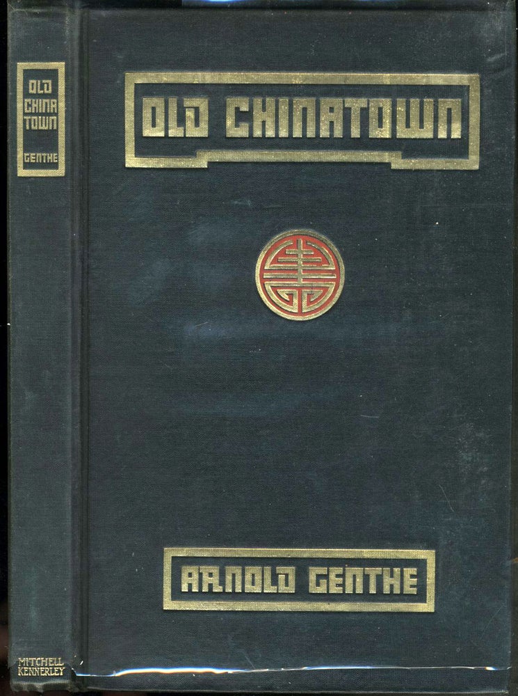 Item #22843 Old Chinatown. A Book of Pictures with text by Will Irwin. Arnold Genthe, Will Irwin.
