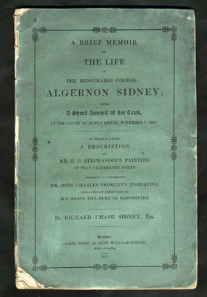 Item #22936 A Brief Memoir of the Life of the Honourable Colonel Algernon Sidney; With a Short...