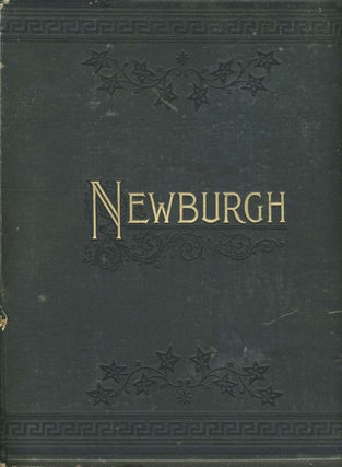 Item #22950 Newburgh. Her Institutions, Industries and Leading Citizens. John J. Nutt