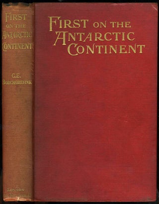 Item #23 First on the Antarctic Continent Being an Account of the British Antarctic Expedition...