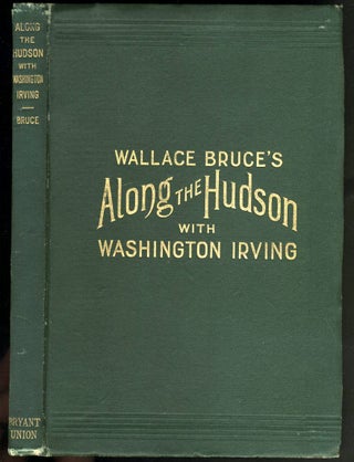 Item #23254 Along the Hudson with Washington Irving. Wallace Bruce