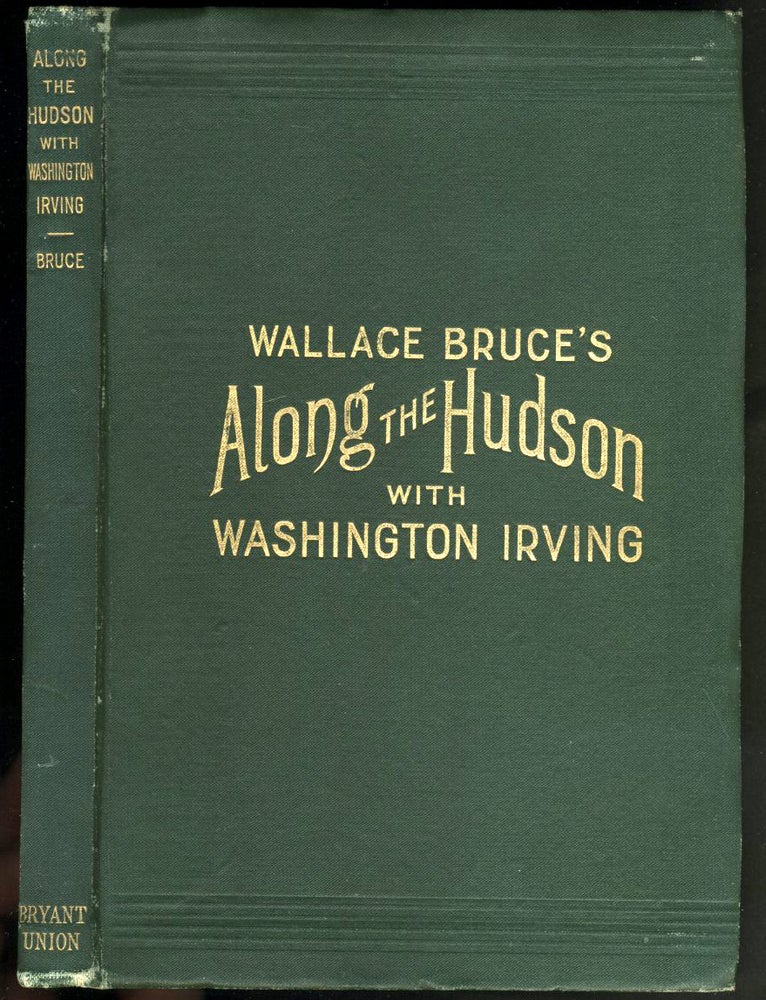 Item #23254 Along the Hudson with Washington Irving. Wallace Bruce.