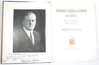 Andersen, Meyer & Company Limited of China. Its History: its Organization Today, Historical and Descriptive Sketches Contributed by Some of the Manufacturers it Represents. March 31, 1906 to March 31, 1931.