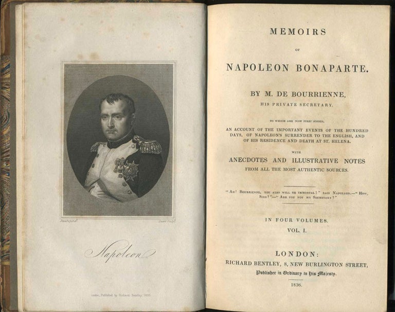 Item #23288 Memoirs Of Napoleon Bonaparte. To Which Are Now First Added, An Account of the Important Events of the Hundred Days, of Napoleon's Surrender to the English, and of his Residence and Death at St. Helena. Louis Antoine Fauvelet de Bourrienne.