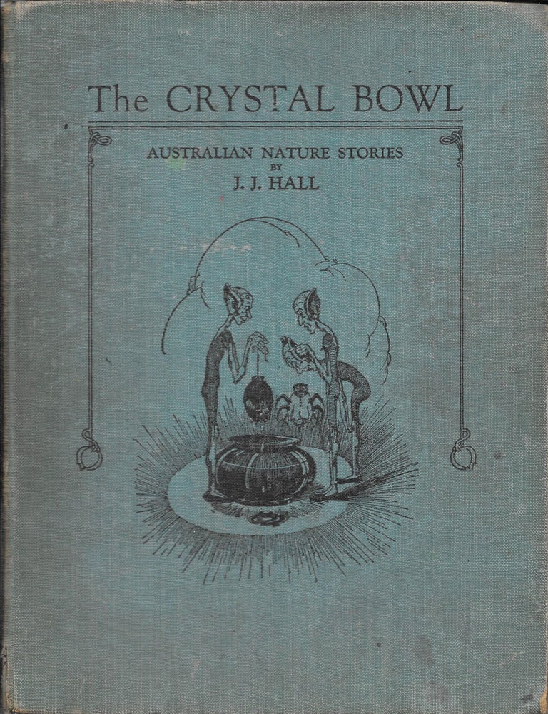 Item #23537 The Crystal Bowl: Australian Nature Stories. J. J. Hall, Dorothy Wall, ills.