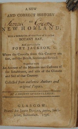 A New and Correct History of New Holland, with a Description of that Part of it called Botany Bay, And particularly Port Jackson...