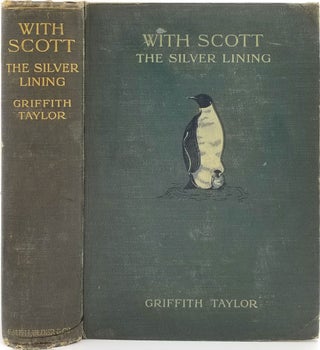 Item #23721 With Scott: The Silver Lining. Antarctic, T. Griffith Taylor