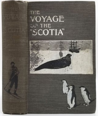 Item #23724 The Voyage of the "Scotia". Being a Record of the Voyage of Exploration in the...