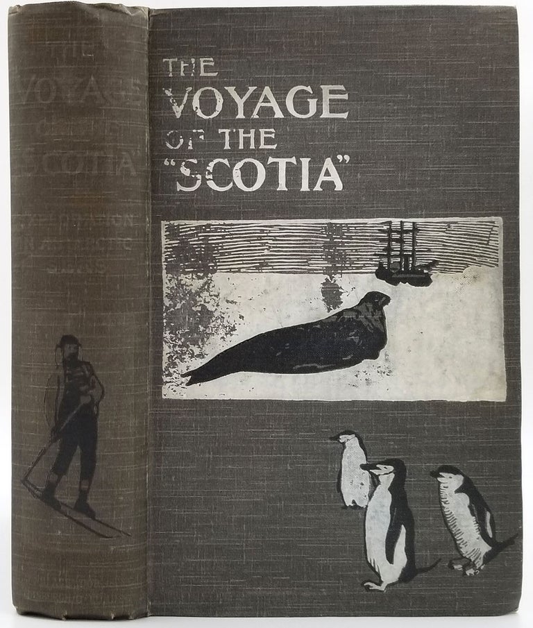 Item #23724 The Voyage of the "Scotia". Being a Record of the Voyage of Exploration in the Antarctic Seas - Signed Copy. Antarctic, Robert N. Rudmose Brown, Robert Mossman, J. H. Harvey Pirie.