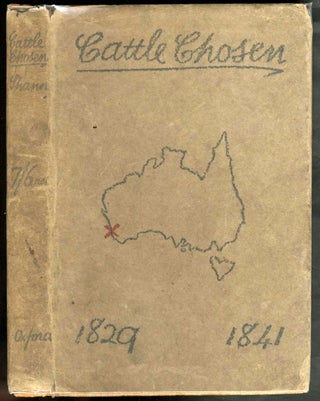 Item #23817 Cattle Chosen, the story of the first group settlement in Western Australia, 1829 to...