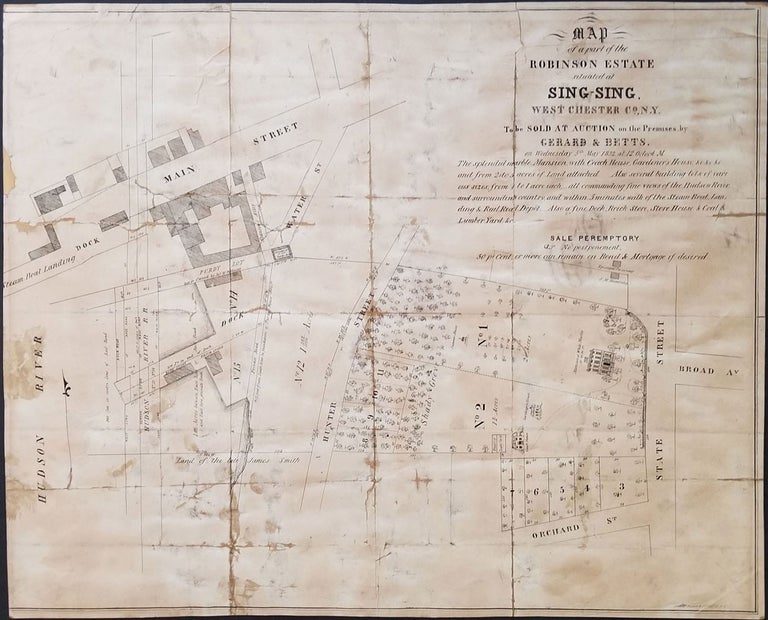 Item #23914 Map of a part of the Robinson Estate situated at Sing-Sing, Westchester Co., N.Y. To be Sold at Auction on the Premises by Gerard & Betts. on Wednesday 5th May 1852. N. Y. Ossining, Smith Robinson House.