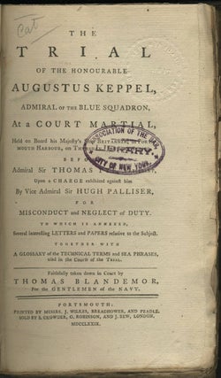 The trial of the Honourable Augustus Keppel, Admiral of the Blue Squadron, at a court martial held on board his Majesty's ship Britannia, in Portsmouth Harbour, on Thursday, January 8, 1779...