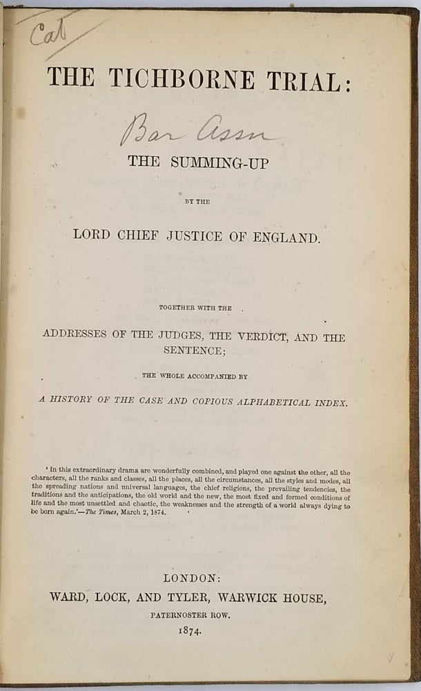 Item #23959 The Tichborne Trial; The Summing Up by the Lord Chief Justice of England, together with the Addresses of the Judges, the Verdict, and the Sentence; the whole accompanied by a history of the case, and copious alphabetical index. Sir Alexander Cockburn, Arthur Orton.